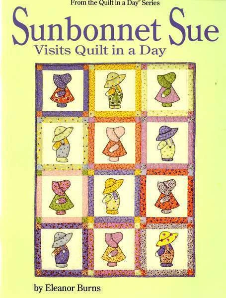 Sunbonnet Sue Visits Quilt In A Day 3 Sunbonnet Sue Visits Quilt In A Day