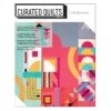 Curated Quilts Quarterly Journal Issue 18 Collaborate 2 Curated Quilts Quarterly Journal Issue 18 Collaborate -Qbpn CQQJ018